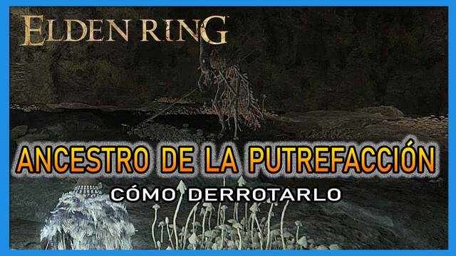 Ancestro de la Putrefacción en Elden Ring: Cómo derrotarlo y recompensas - Elden Ring