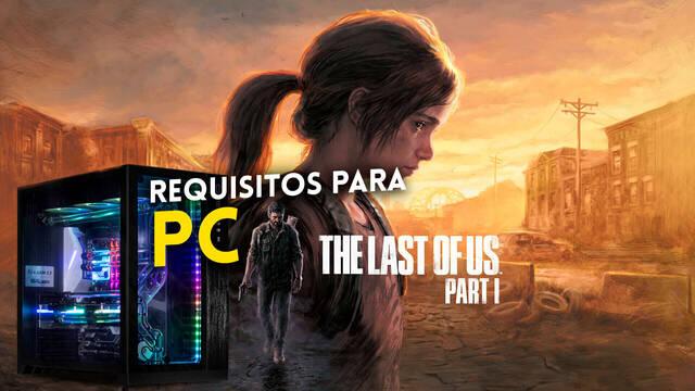 The Last of Us Parte 1: Requisitos mínimos y recomendados para PC