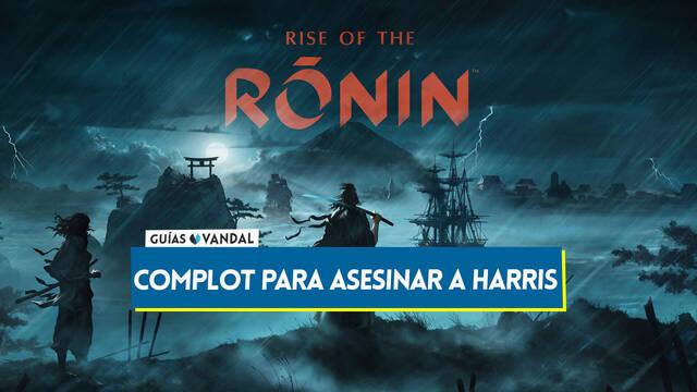 Complot para asesinar a Harris al 100% en Rise of the Ronin - Rise of the Ronin