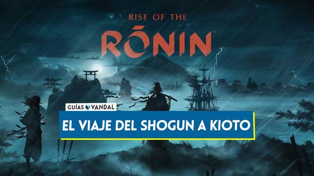 El viaje del shogun a Kioto al 100% en Rise of the Ronin - Rise of the Ronin