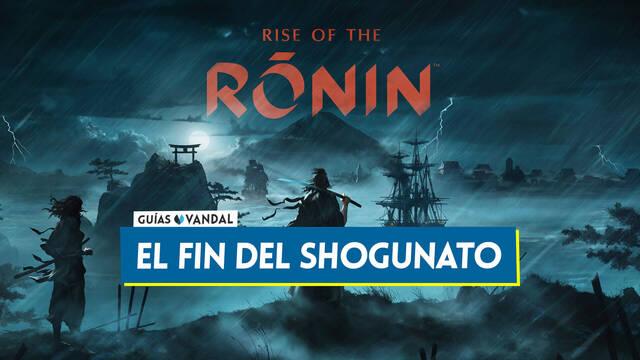 El fin del shogunato al 100% en Rise of the Ronin - Rise of the Ronin