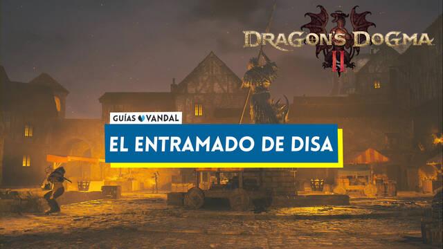 El entramado de Disa al 100% en Dragon's Dogma 2 - Dragon's Dogma 2
