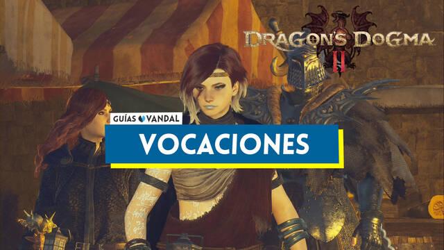 TODAS las vocaciones en Dragon's Dogma 2, c�mo conseguirlas y habilidades - Dragon's Dogma 2