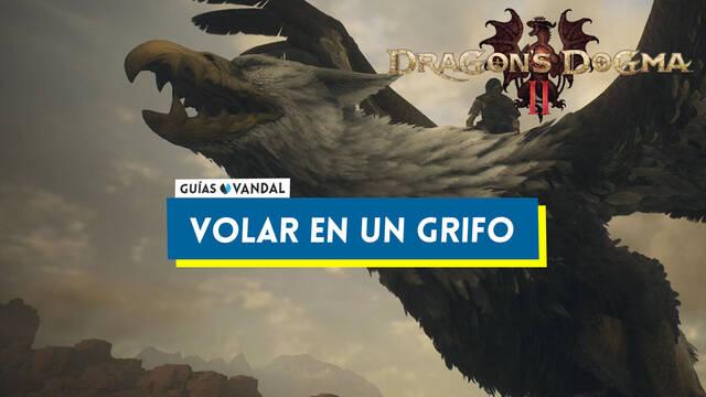 C�mo volar con un grifo en Dragon's Dogma 2 - Dragon's Dogma 2
