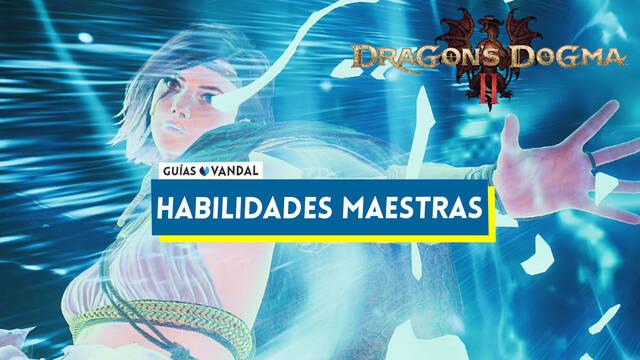 Habilidades maestras en Dragon's Dogma 2 y c�mo conseguirlas - Dragon's Dogma 2