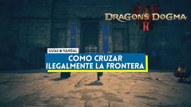 C�mo cruzar ilegalmente la frontera en Dragon's Dogma 2 - Dragon's Dogma 2