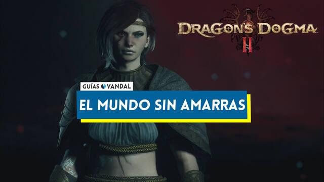 El mundo sin amarras al 100% en Dragon's Dogma 2 - Dragon's Dogma 2