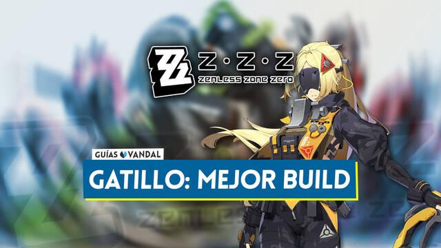 Mejor build de Gatillo en Zenless Zone Zero: Amplificadores, equipos y estad�sticas - Zenless Zone Zero
