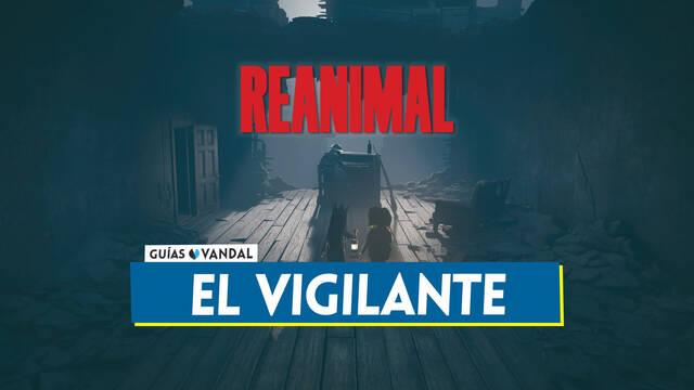 El vigilante en REANIMAL al 100 %: Walkthrough y coleccionables - REANIMAL