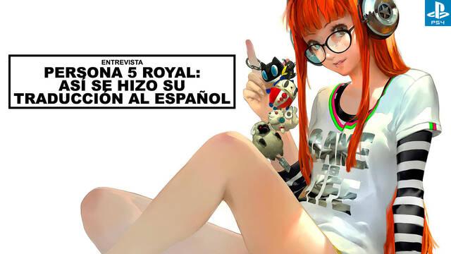 Persona 5 Royal: As� se hizo su traducci�n al espa�ol