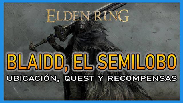 Blaidd, el semilobo en Elden Ring: Localización, quest y recompensas - Elden Ring