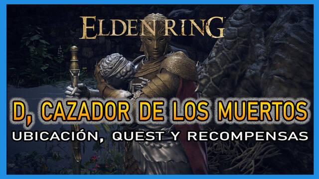 D, Cazador de los muertos en Elden Ring: Localización, quest y recompensas - Elden Ring