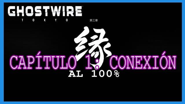 Capítulo 3: Conexión al 100% en Ghostwire: Tokyo