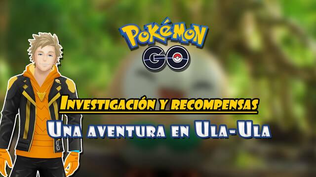 Investigación especial Una aventura en Ula-Ula de Pokémon GO