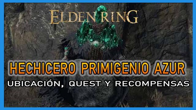 Hechicero primigenio Azur en Elden Ring: Localización, quest y recompensas