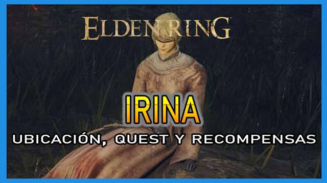 Irina en Elden Ring: Localización, quest y recompensas