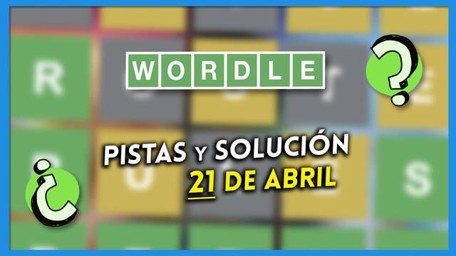 Pistas y soluci�n de Wordle: Jueves 21 de abril