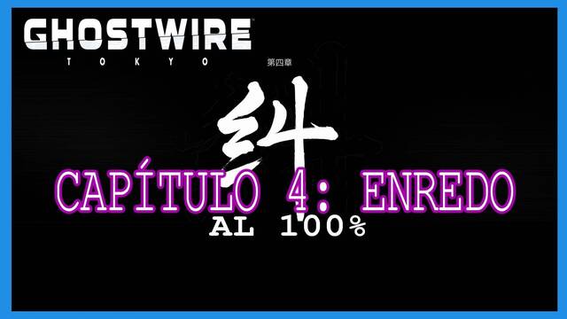 Capítulo 4: Enredo al 100% en Ghostwire: Tokyo - GhostWire: Tokyo