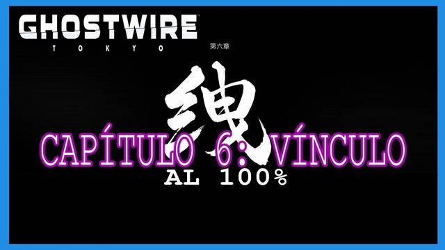 Capítulo 6: Vínculo al 100% en Ghostwire: Tokyo - GhostWire: Tokyo