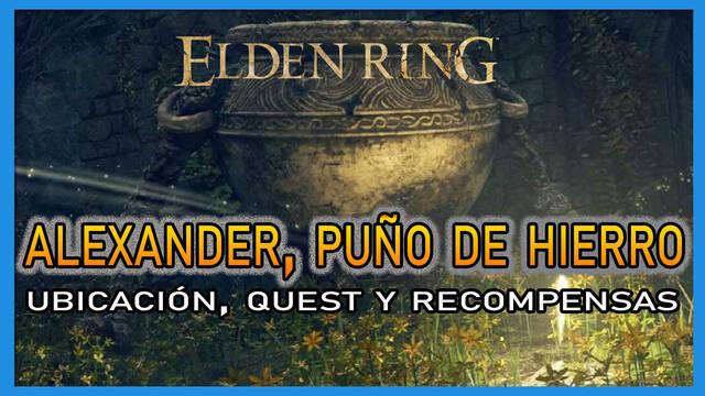 Alexander en Elden Ring: Localización, quest y recompensas