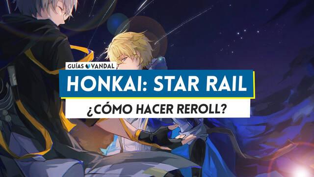 Honkai Star Rail: ¿Cómo hacer reroll y merece la pena? - Honkai: Star Rail
