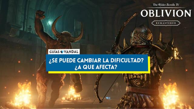�Qu� dificultad tiene Oblivion Remastered y c�mo afecta al desarrollo del juego? - The Elder Scrolls IV: Oblivion Remastered