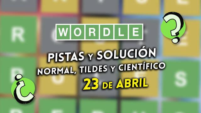 Pistas y soluciones para el Wordle del mi�rcoles 23 de abril de 2025