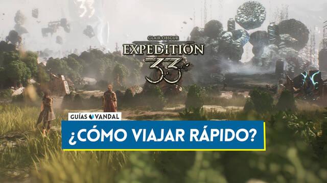 Clair Obscur Expedition 33: �C�mo hacer viajes r�pidos por el mundo y sus zonas? - Clair Obscur: Expedition 33