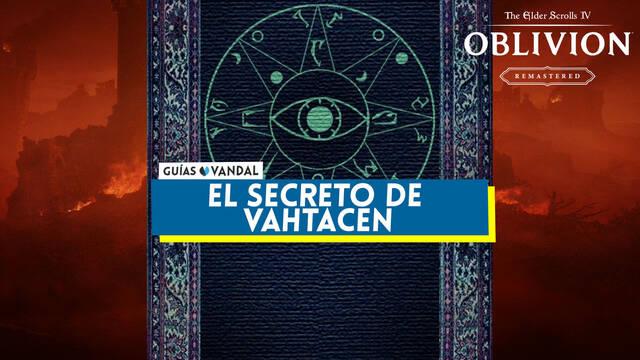 El secreto de Vahtacen al 100% en Oblivion Remastered - The Elder Scrolls IV: Oblivion Remastered