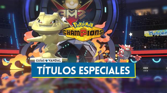 Pok�mon Champions: C�mo desbloquear t�tulos especiales en los Pok�mon - Pok�mon Champions