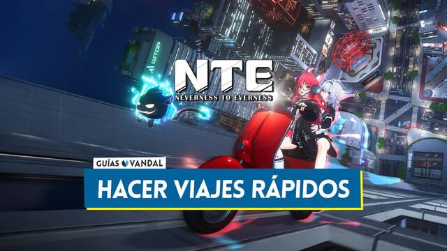 C�mo hacer viajes r�pidos en Neverness to Everness y ubicaciones disponibles - Neverness to Everness
