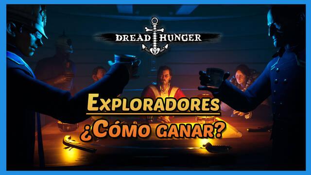 Dread Hunger: ¿Cómo ganar con Exploradores? Consejos, estrategias y trucos
