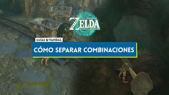 Cómo separar y deshacer combinaciones en Zelda: Tears of the Kingdom - The Legend of Zelda: Tears of the Kingdom