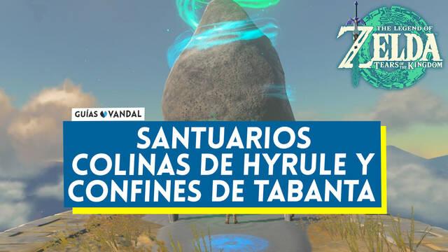 Santuarios de las Colinas de Hyrule y Confines de Tabanta en Zelda: Tears of the Kingdom - The Legend of Zelda: Tears of the Kingdom