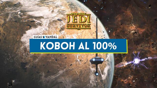 Koboh al 100% en Star Wars Jedi: Survivor - Star Wars Jedi: Survivor