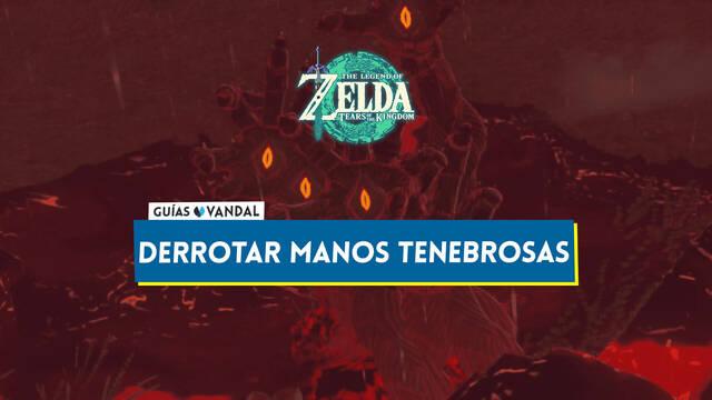 Cómo derrotar manos tenebrosas en Zelda: Tears of the Kingdom - The Legend of Zelda: Tears of the Kingdom