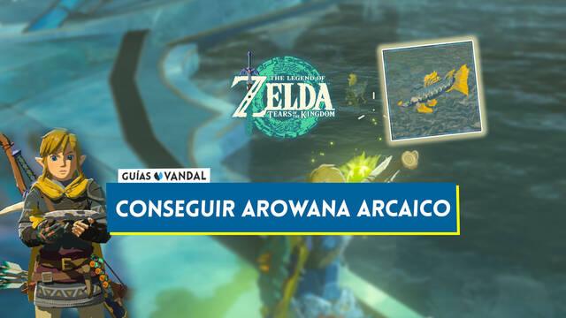 C�mo conseguir arowana arcaico en Zelda: Tears of the Kingdom - The Legend of Zelda: Tears of the Kingdom