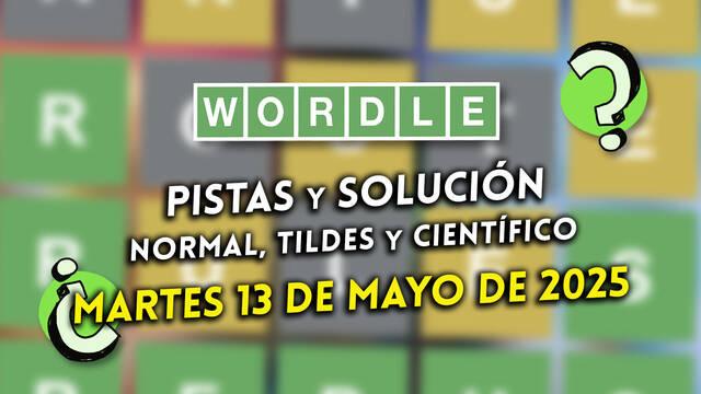 Pistas y soluciones para el Wordle del martes 13 de mayo de 2025