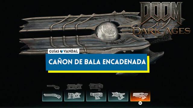Ca��n de bala encadenada en DOOM: The Dark Ages, c�mo conseguirlo y mejoras - DOOM: The Dark Ages