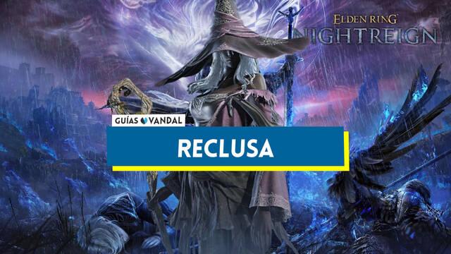C�mo jugar con Reclusa en Elden Ring Nightreign: mejores armas, estrategias... - Elden Ring Nightreign