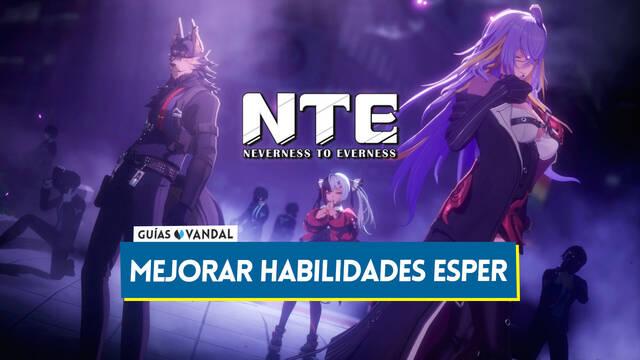 Neverness to Everness: C�mo mejorar las habilidades esper de los personajes - Neverness to Everness