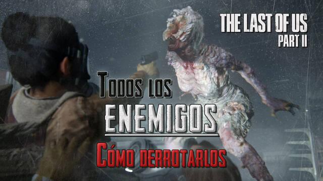 TODOS los enemigos de The Last of Us 2 y c�mo derrotarlos - The Last of Us Parte II