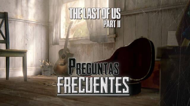 Preguntas frecuentes en The Last of Us 2 - The Last of Us Parte II