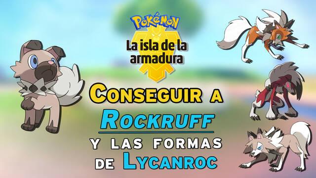 Conseguir a Rockruff y las formas de Lycanroc en La Isla de la Armadura - Pokémon Espada y Escudo