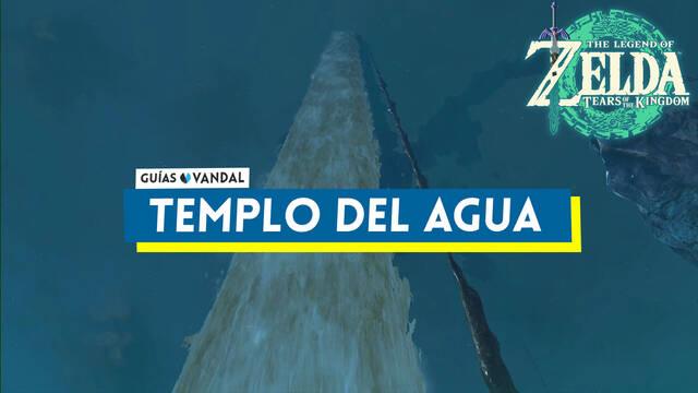 Templo del Agua al 100% en Zelda: Tears of the Kingdom - The Legend of Zelda: Tears of the Kingdom
