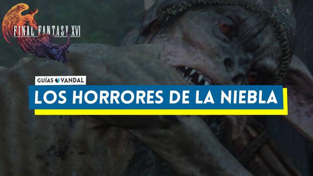 Los horrores de la niebla  al 100% en Final Fantasy XVI - Final Fantasy XVI