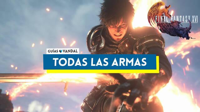 TODAS las armas de Final Fantasy XVI y c�mo conseguirlas - Final Fantasy XVI