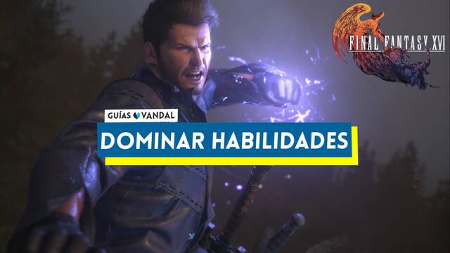 Para qu� sirve dominar habilidades en Final Fantasy XVI - Final Fantasy XVI