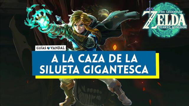 A la caza de la silueta gigantesca en Zelda: Tears of the Kingdom - The Legend of Zelda: Tears of the Kingdom