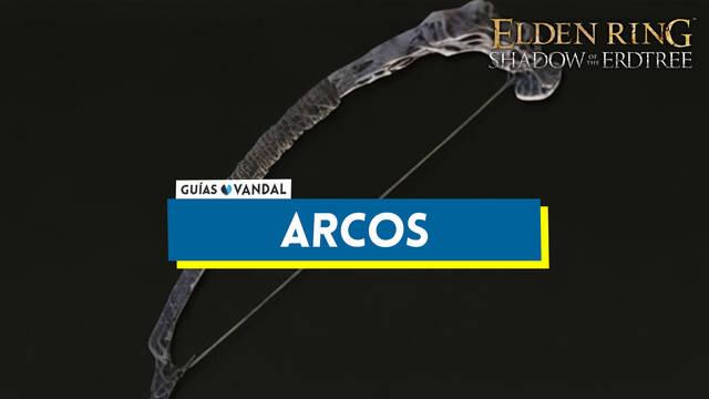 Todos los arcos y c�mo conseguirlos en Elden Ring: Shadow of the Erdtree - Elden Ring: Shadow of the Erdtree